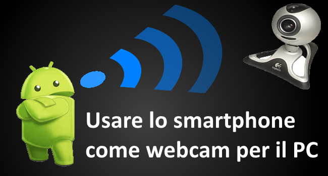 come usare smartphone Android come WebCam