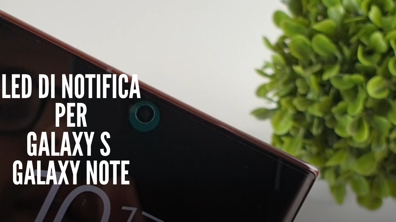 come attivare il led di notifica su galaxy e galaxy note