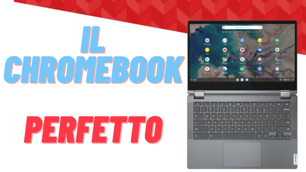 il chromebook perfetto 