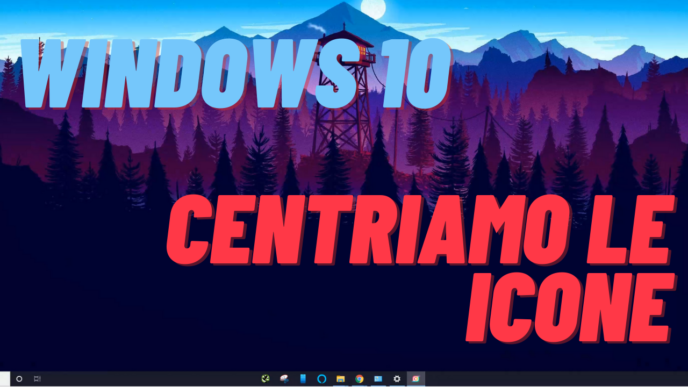 windows 10 centriamo le icone